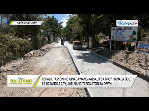 Balitang Southern Tagalog: Rehabilitasyon ng ginagawang kalsada sa Batangas City, 40% nang tapos