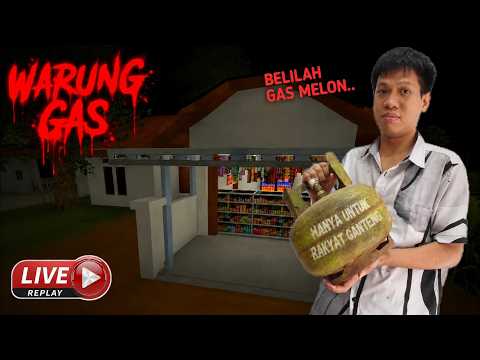 YUTUBER TERKENAL SEPERTI BANG ACI KECIDUK BELI GAS MELON SAMPE KENA AZAB!! Warung Gas [🔴LIVE Replay]