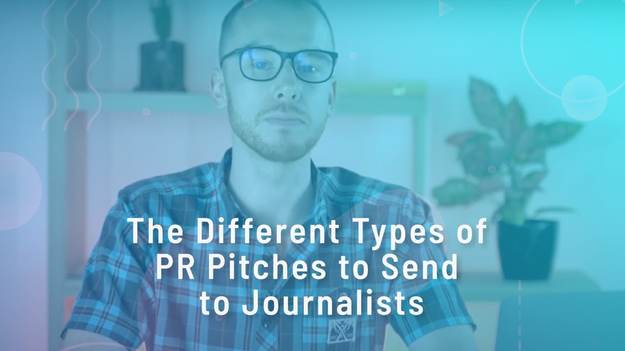 The Different Types of PR Pitches to Send to Journalists