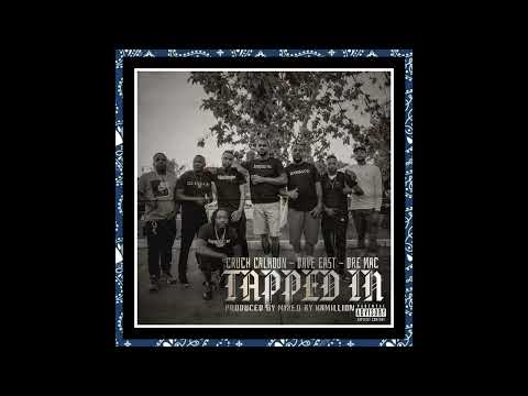 Cruch Calhoun x Dave East - TAPPED IN Ft. Dre Mac [Official Audio]