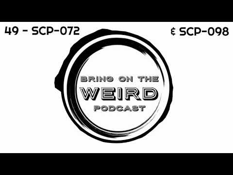 49 - SCP-072 & SCP-098 (Bring On The Weird Podcast)
