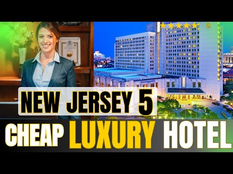 Cheapest 5 Luxury Hotels in New Jersey 2025 | Top Hotel And Resort New Jersey | Hotel Save Money NJ