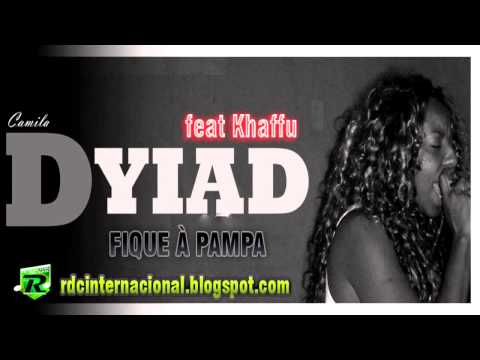 Dyiad ft Khaffu  - Fique à Pampa