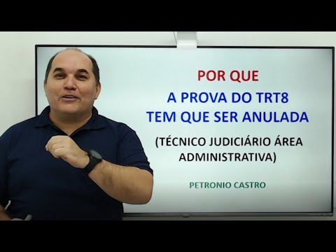 Prova do TRT 8ª REGIÃO tem que SER ANULADA - Petronio Castro