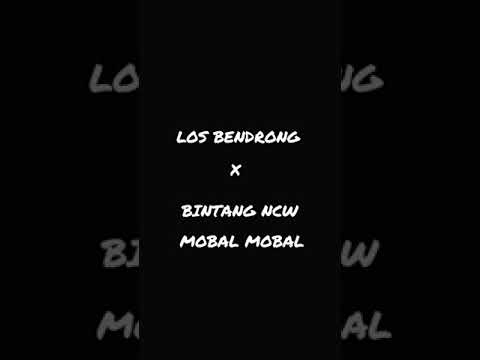 LOS BENDRONG FT BINTANG NCW - MOBAL MOBAL-