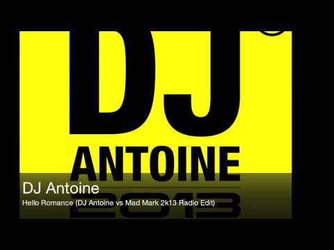 DJ Antoine - Hello Romance (DJ Antoine vs Mad Mark 2k13 Radio Edit)