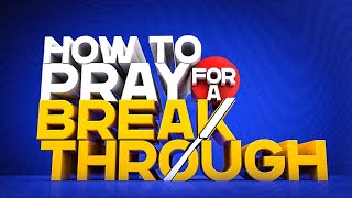 How To Pray For A Breakthrough || Pst Bolaji Idowu