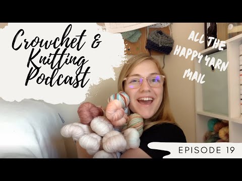 Crowchet & Knitting Podcast: Episode 19 | Unexpected Happy Mail