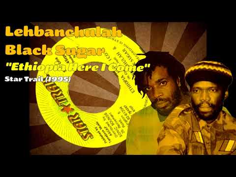 Lehbanchulah & Black Sugar - Ethiopia Here I Come (Star Trail) 1995