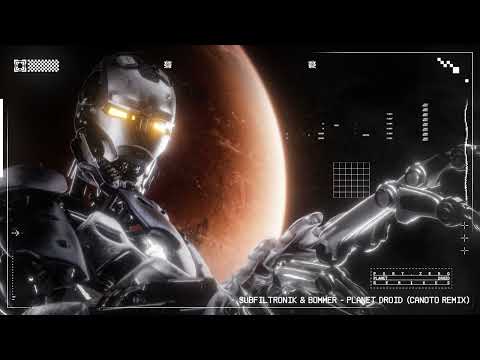 Subfiltronik & Bommer - Planet Droid (CANOTO Remix)