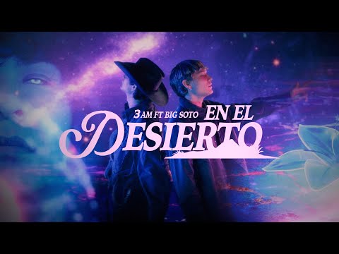 3AM, Big Soto - EN EL DESIERTO (Video Oficial)