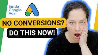 Why Your Google Ads Campaign Has Zero Conversions [Inside Google Ads Episode 111]