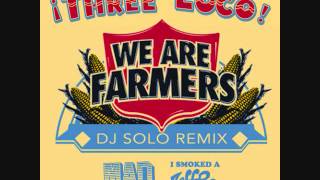 We Are Farmers (DJ Solo Remix) - Three Loco