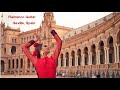 Flamenco Spanish Guitar - Join me in Seville, Spain