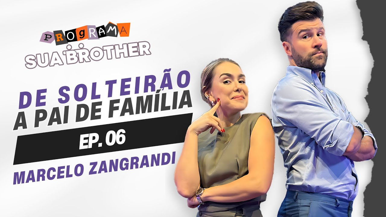 De solteirão a pai de família feat. Marcelo Zangrandi