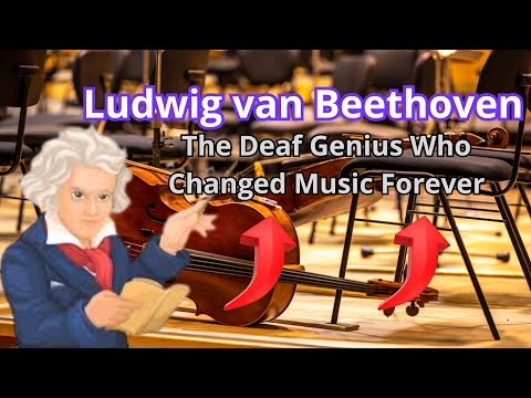 Ludwig van Beethoven - The Deaf Genius Who Changed Music Forever