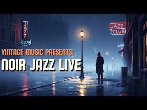 Vintage Music Presents: Noir Jazz Live — Rainy Night Radio (24/7 Film Noir Atmosphere)