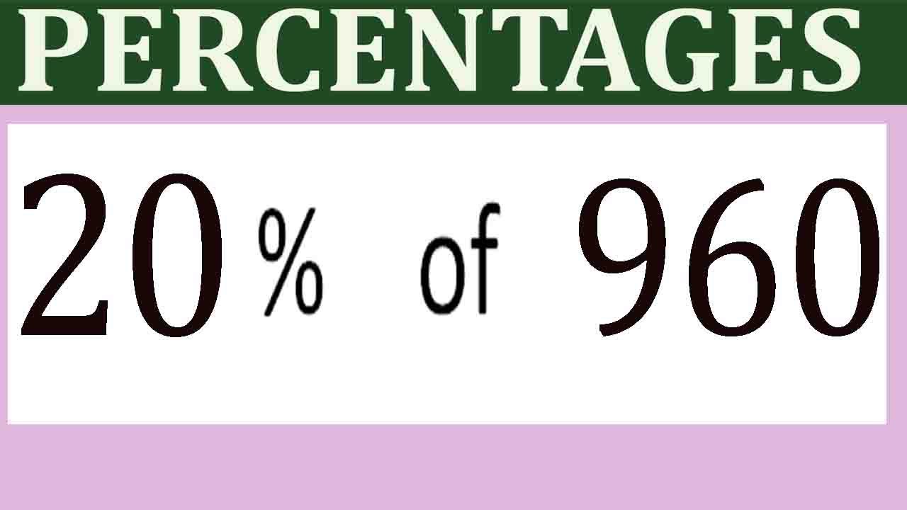 Percentages     20      Percentage(%)    of   960
