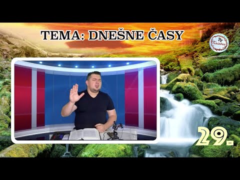 KRISTUS TV:   29.Tema: Dnešne Časy