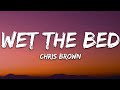 Chris Brown - Wet The Bed (Lyrics)