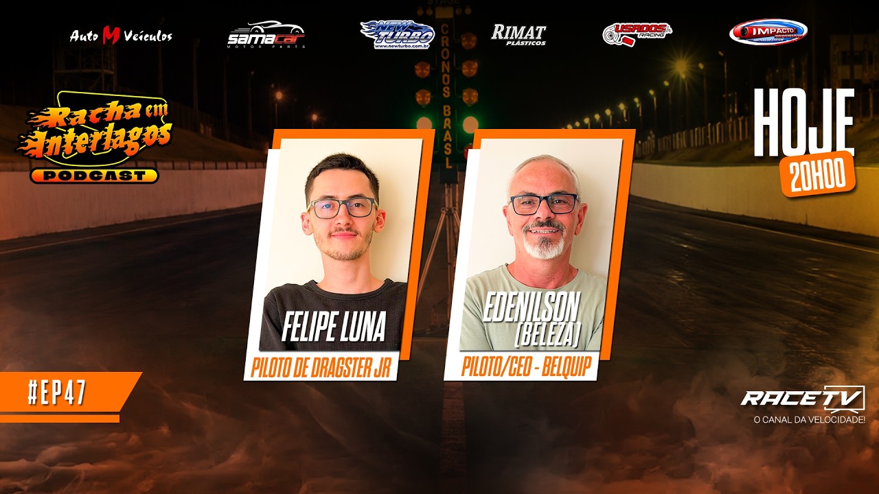 Piloto Felipe Luna e Piloto/CEO Edenilson (Beleza) | Racha em Interlagos Podcast - EP #47