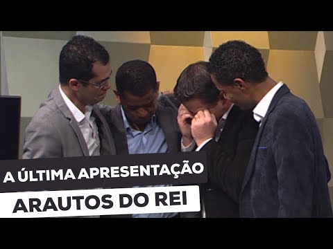 A EMOÇÃO DA ÚLTIMA APRESENTAÇÃO - ARAUTOS DO REI