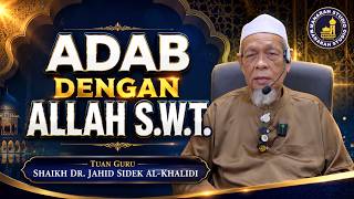 Adab Kepada Allah S.W.T. - Tuan Guru Shaikh Dr Jahid Sidek Al-Khalidi