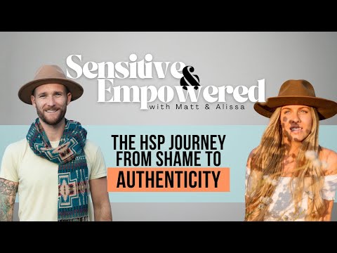 Embracing Your High Sensitivity: Overcoming Shame To Find Your Authentic Self