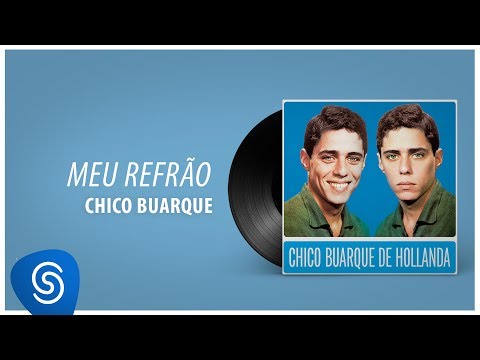 Chico Buarque - Meu Refrão (Chico Buarque, Vol. 1) [Áudio Oficial]
