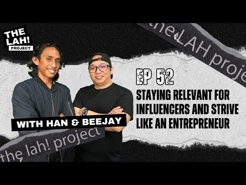 EP52: Staying Relevant for Influencers and Strive like an Entrepreneur | The LAH! Project