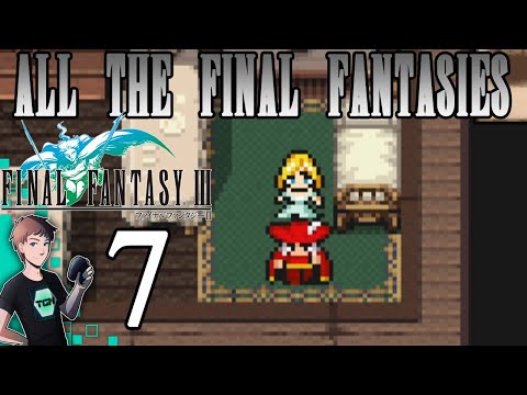 Final Fantasy III - Part 7: Sweet Maiden's Passing (All The Final Fantasies #47)