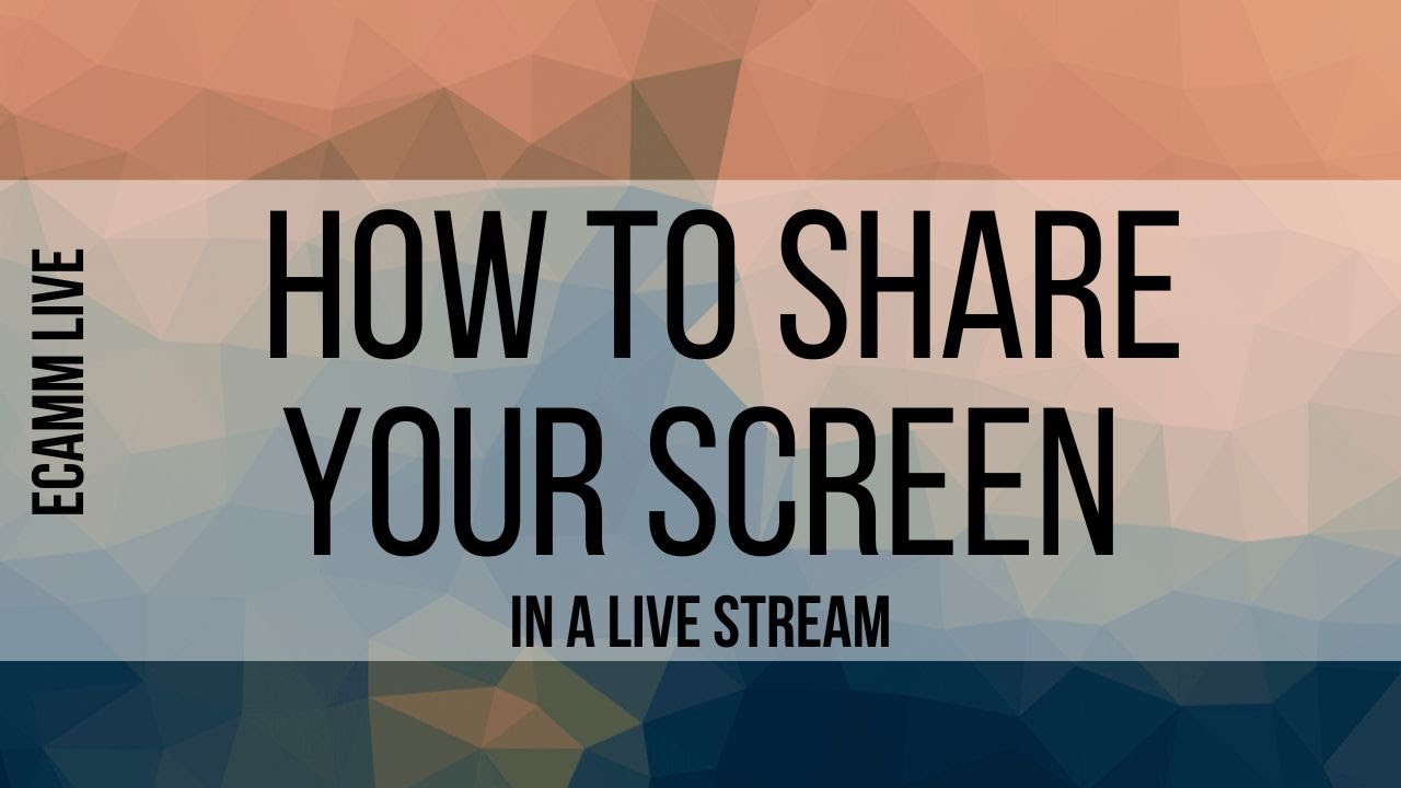 7. How To Share Your Screen In A Live Stream