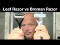 Broman Razor Vs Leaf Razor Head Shave
