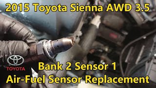 2015 Toyota Sienna AWD 3.5 - Bank 2 Sensor 1 - Air-Fuel Sensor Replacement