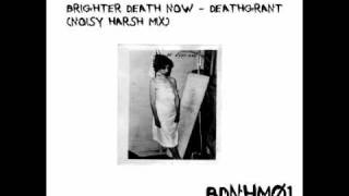 Brighter Death Now - Deathgrant (Noisy Harsh Mix)