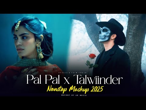 Pal Pal X Talwiinder - Nonstop Mashup | Talha Anjum | Afusic | Pal Pal X Hassen | Nonstop Jukebox