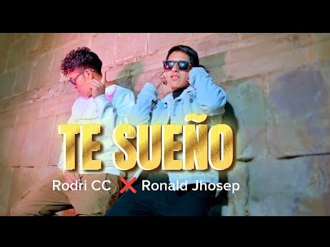 TE SUEÑO _ Rodri CC Ft  Ronald Jhosep_ Video Oficial