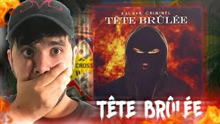 🔥 [PREMIÈRE ECOUTE] KALASH CRIMINEL - TÊTE BRÛLÉE 🔥