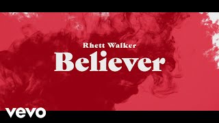 Rhett Walker - Believer (Official Lyric Video)