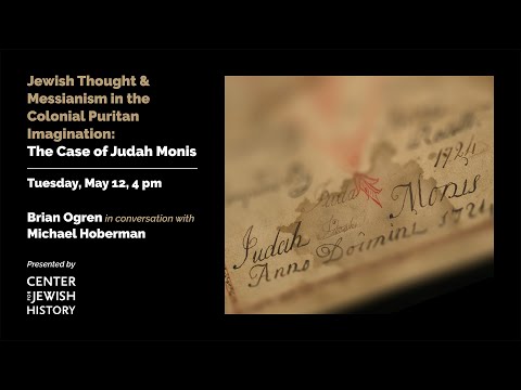 Jewish Thought and Messianism in the Colonial Puritan Imagination: The Case of Judah Monis