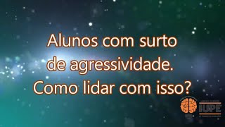 Como lidar com aluno em surto de agressividade em sala? - vídeo