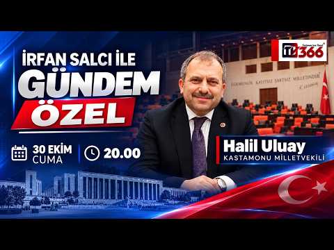 🔴CANLI | İRFAN SALCI İLE GÜNDEM ÖZEL -  KASTAMONU MİLLETVEKİLİ HALİL ULUAY | 30.10.2026