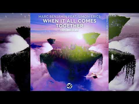 Marc Benjamin & Simon Erics - When It All Comes Together (CROSSWIRE Remix)