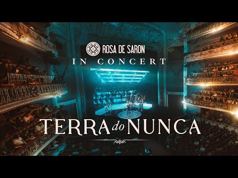 Rosa de Saron - Terra do Nunca (in Concert - Ao Vivo)