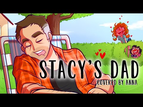 Stacy’s Dad (Fountains Of Wayne Parody) 【covered by Anna】