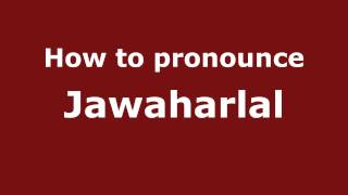 How to pronounce Jawaharlal
