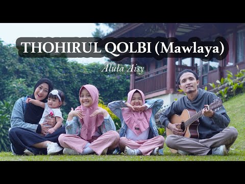 ALULA AISY - THOHIRUL QOLBI (MAWLAYA) COVER