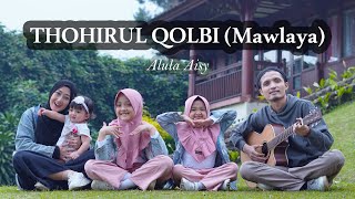 Download lagu ALULA AISY - THOHIRUL QOLBI (MAWLAYA) COVER mp3