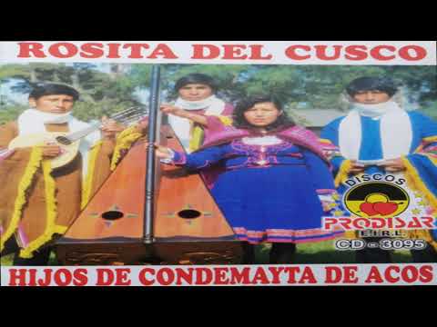 ROSITA DEL CUSCO Y LOS HIJOS DE CONDEMAYTA DE ACOS / ALBUM COMPLETO