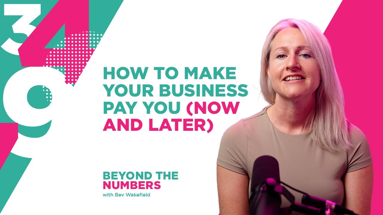 How to Make Your Business Pay You (Now and Later) | S02 E06 | Beyond The Numbers, Bev Wakefield